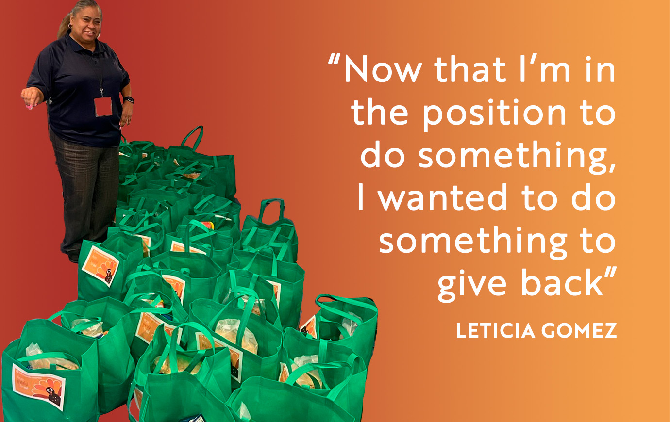 “Now that I’m in the position to do something, I wanted to do something to give back”- Leticia Gomez