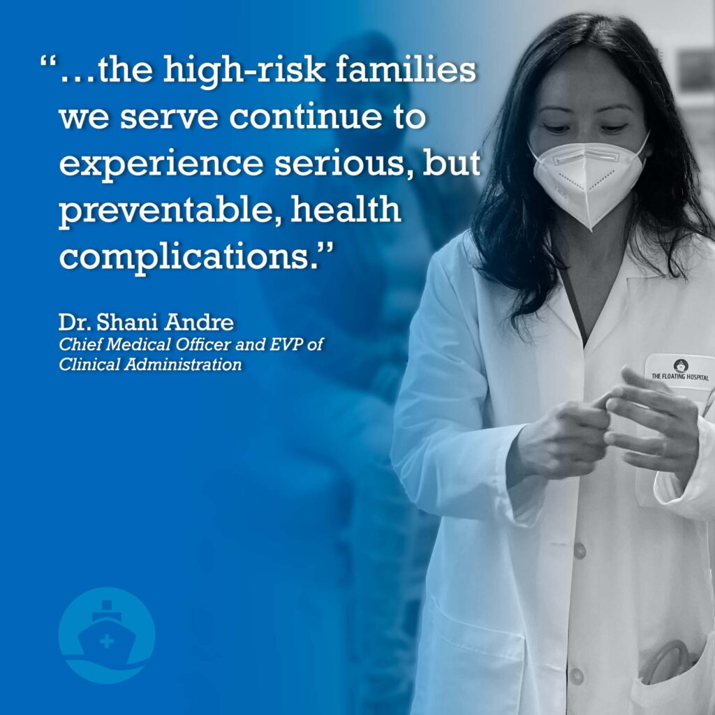 “…the high-risk families we serve continue to experience serious, but preventable, health complications.” Dr. Shani Andre, Chief Medical Officer and EVP of Clinical Administration